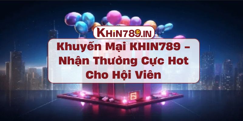 Khuyến Mại KHIN789